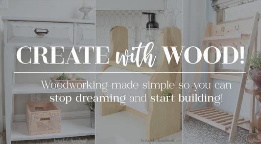 CREATE with WOOD Course- Learn how to starting building furniture today!